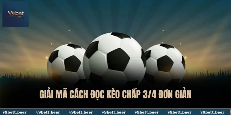 Giải mã cách đọc kèo chấp 3/4 đơn giản