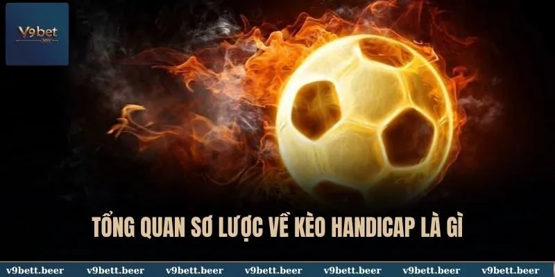 Kèo Handicap Là Gì? V9bet Chia Sẻ Bí Quyết Để Đặt Cược Thắng Lớn 2 Tổng quan sơ lược về kèo Handicap là gì tại V9BET