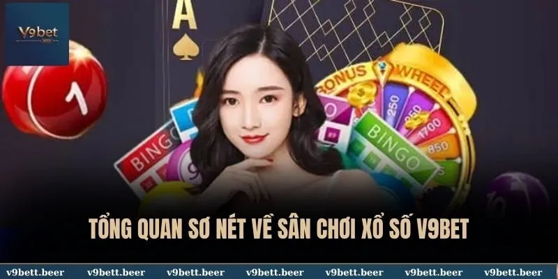 Xổ số 1 Tổng quan sơ nét về sân chơi xổ số V9BET
